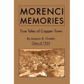 Morenci Memories: True Tales of Copper Town