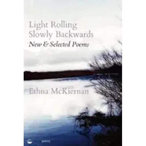 Light Rolling Slowly Backward: New & Selected Poems