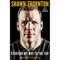 Shawn Thornton: Fighting My Way to the Top