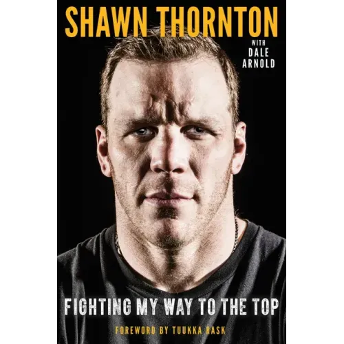 Shawn Thornton: Fighting My Way to the Top