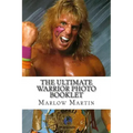 The Ultimate Warrior Photo Booklet: The Life And Memory Of The Ultimate Warrior