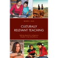Culturally Relevant Teaching: Making Space for Indigenous Peoples in the Schoolhouse