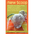 The New Scoop: Recipes for Dairy-Free, Vegan Ice Cream in Unusual Flavors (Plus: Recipes for Dairy-Free, Vegan Ice Cream in Unusual F