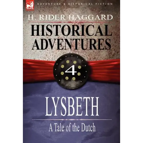 Historical Adventures: 4-Lysbeth: A Tale of the Dutch