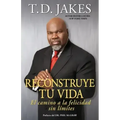 Reconstruye Tu Vida (Reposition Yourself): El Camino a la Felicidad Sin Límites
