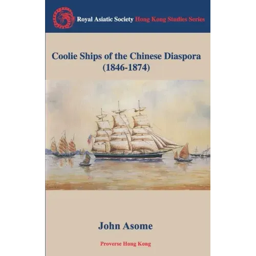Coolie Ships of the Chinese Diaspora (1846-1874)