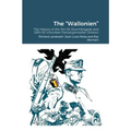 The "Wallonien": The History of the 5th SS-Sturmbrigade and 28th SS Volunteer Panzergrenadier Division