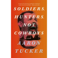 Soldiers, Hunters, Not Cowboys