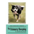 The Visionary Sheepdog: A Leadership Book