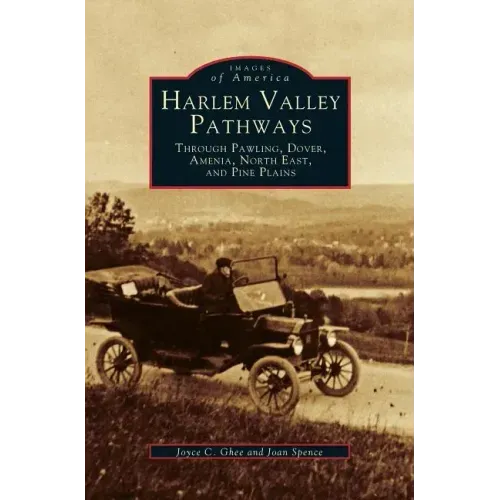 Harlem Valley Pathways: Through Pawling, Dover, Amenia, North East, and Pine Plains