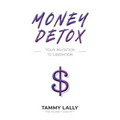 Money Detox: Your Invitation to Liberation