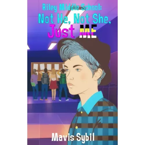 Riley Middle School: Not He, Not She, Just Me.: Not He, Not She, Just Me