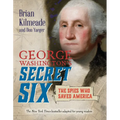 George Washington's Secret Six (Young Readers Adaptation): The Spies Who Saved America