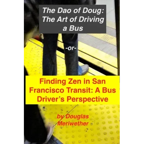The Art of Driving a Bus: Finding Zen in San Francisco Transit: Getting Around San Francisco in Public Transportation