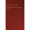 Método para aprender a leer, escribir y hablar el ingles