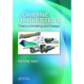 Combine Harvesters: Theory, Modeling, and Design