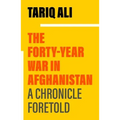 The Forty-Year War in Afghanistan: A Chronicle Foretold