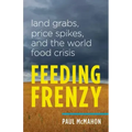Feeding Frenzy: Land Grabs, Price Spikes, and the World Food Crisis