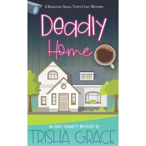Deadly Home: An Emily Bennett Mystery