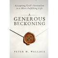 A Generous Beckoning: God's Gracious Invitations to Authentic Spiritual Life