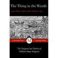 The Thing in the Weeds and Other Tales of the Tideless Sea: The Sargasso Sea Stories of William Hope Hodgson