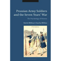 Prussian Army Soldiers and the Seven Years' War: The Psychology of Honour
