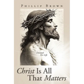Christ Is All That Matters: Devoted For Life