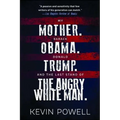 My Mother. Barack Obama. Donald Trump. and the Last Stand of the Angry White Man.