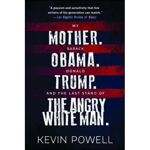 My Mother. Barack Obama. Donald Trump. and the Last Stand of the Angry White Man.