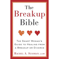 The Breakup Bible: The Smart Woman's Guide to Healing from a Breakup or Divorce