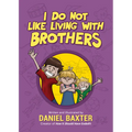 I Do Not Like Living with Brothers: The Ups and Downs of Growing Up with Siblings (Kindness Book for Children, Empathy for Kids, Importance of Family,
