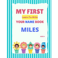 My First Learn-To-Write Your Name Book: Miles