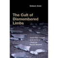 The Cult of Dismembered Limbs: Jewish Rites of Death at the Scene of Palestinian Suicide Terrorism