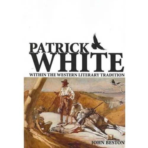 Patrick White Within the Western Literary Tradition