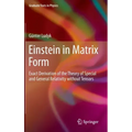 Einstein in Matrix Form: Exact Derivation of the Theory of Special and General Relativity Without Tensors