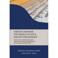 Tibetan Grammar: The Essence of the Elegant Explanation: A Medium to Advanced Level Grammar Text