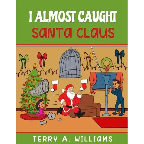 I Almost Caught Santa Claus
