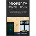 Property Truth Or Dare: The truth about property investing and the risks of daring to take part in the property industry