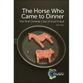 Horse Who Came to Dinner: The First Criminal Case of Food Fraud