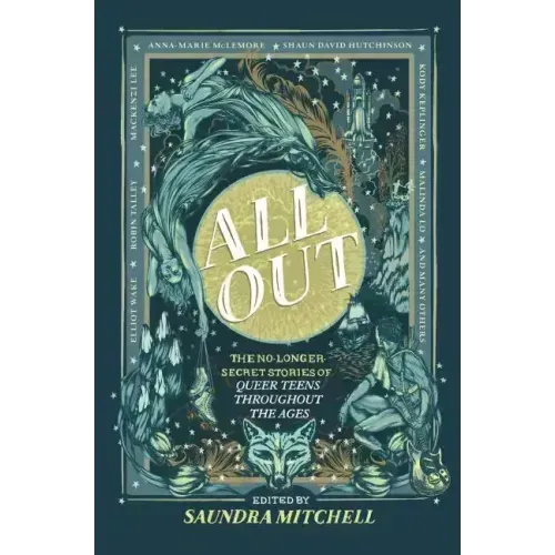 All Out: The No-Longer-Secret Stories of Queer Teens Throughout the Ages