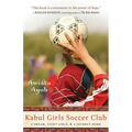 Kabul Girls Soccer Club: A Dream, Eight Girls, and a Journey Home