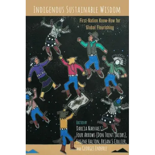 Indigenous Sustainable Wisdom: First-Nation Know-How for Global Flourishing