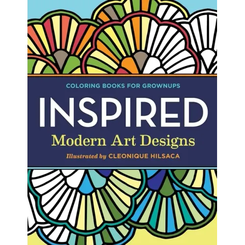 Coloring Books for Grownups: Inspired: Modern Art Designs
