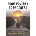 From Poverty to Progress: Understanding Humanity's Greatest Achievement
