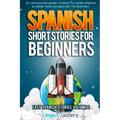 Spanish Short Stories for Beginners Volume 2: 20 Captivating Short Stories to Learn Spanish & Grow Your Vocabulary the Fun Way!