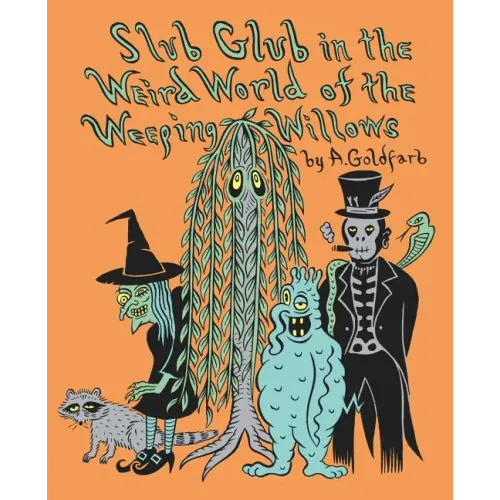 Slub Glub in the Weird World of the Weeping Willows