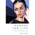 Hungry for Life: A Memoir Unlocking the Truth Inside an Anorexic Mind
