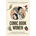 Comic Book Women: Characters, Creators, and Culture in the Golden Age