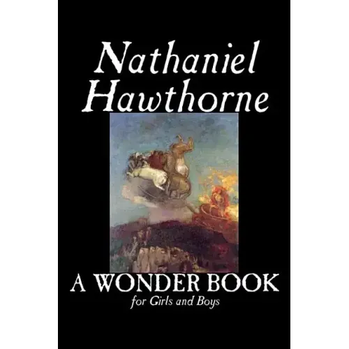 A Wonder Book for Girls and Boys by Nathaniel Hawthorne, Fiction, Classics