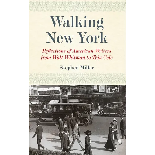 Walking New York: Reflections of American Writers from Walt Whitman to Teju Cole